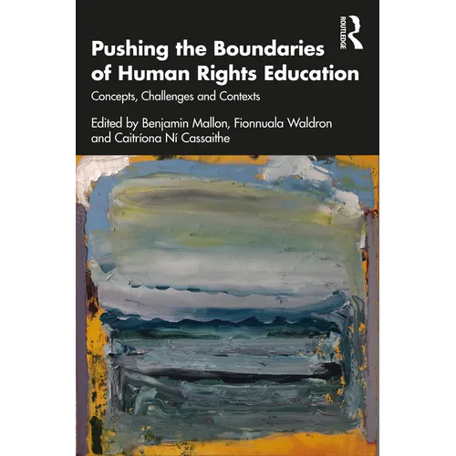Pushing the Boundaries of Human Rights Education: Concepts, Challenges and Contexts - Paperback