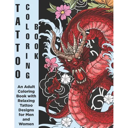 Tattoo Coloring Book - An Adult Coloring Book with Relaxing Tattoo Designs for Men and Women - Paperback