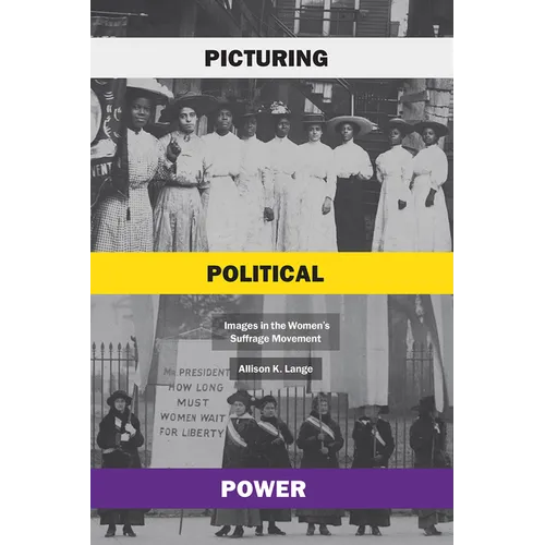 Picturing Political Power: Images in the Women's Suffrage Movement - Paperback