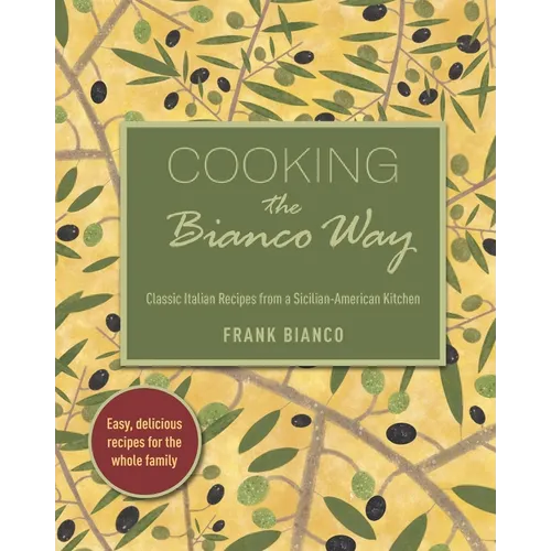 Cooking the Bianco Way: Classic Italian Recipes from a Sicilian-American Kitchen - Paperback