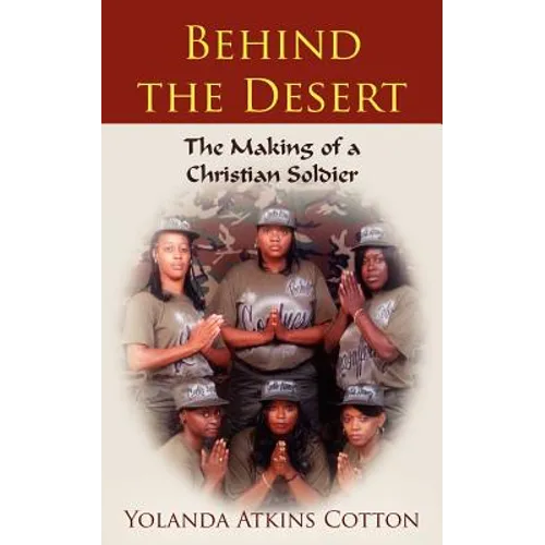 Behind the Desert: The Making of a Christian Soldier - Paperback