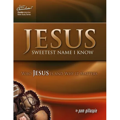 Jesus -- Sweetest Name I Know: Who Jesus is and Why it Matters - Paperback
