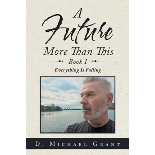 A Future More Than This Book I: Everything Is Falling - Paperback