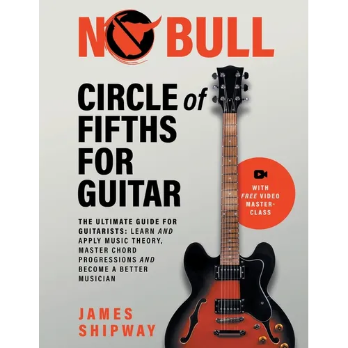 Circle of Fifths for Guitar: The Ultimate Guide for Guitarists: Learn and Apply Music Theory, Master Chord Progressions and Become a Better Musician - Paperback