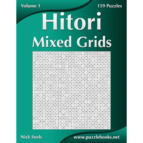 Hitori Mixed Grids - Volume 1 - 159 Puzzles - Paperback