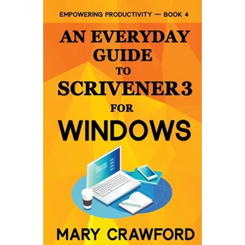 An Everyday Guide to Scrivener 3 For Windows - Paperback