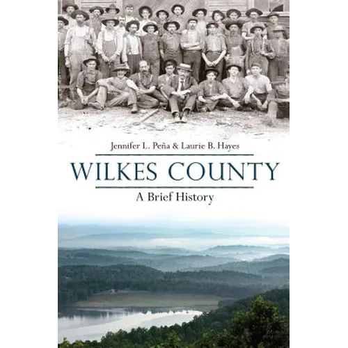 Wilkes County, North Carolina: A Brief History - Hardcover