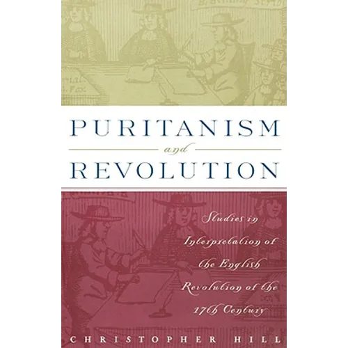 Puritanism and Revolution: Studies in Interpretation of the English Revolution of the 17th Century - Paperback