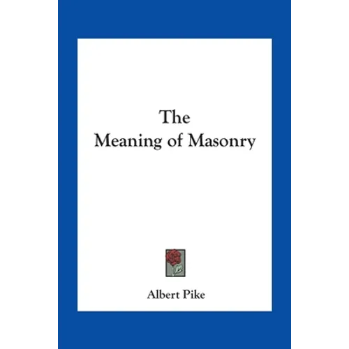 The Meaning of Masonry - Paperback