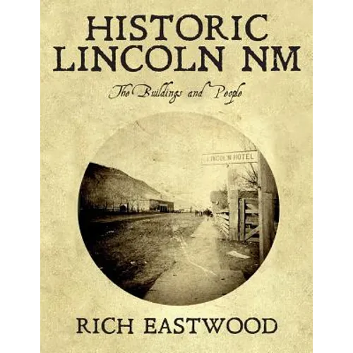Historic Lincoln NM: The Buildings and People - Paperback