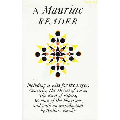 A Mauriac Reader: Including a Kiss for the Leper, Genetrix, the Desert of Love, the Knot of Vipers, and Woman of the Pharisees - Paperback