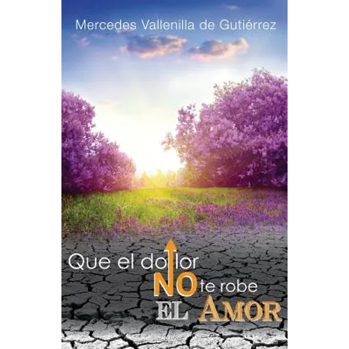 Que el Dolor no te robe el Amor - Paperback