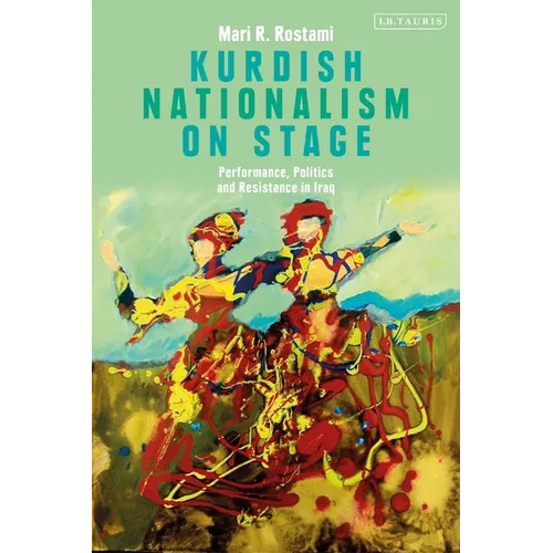 Kurdish Nationalism on Stage: Performance, Politics and Resistance in Iraq - Paperback