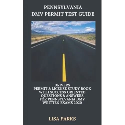 Pennsylvania DMV Permit Test Guide: Drivers Permit & License Study Book With Success Oriented Questions & Answers for Pennsylvania DMV written Exams 2 - Paperback