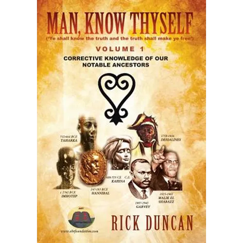 Man, Know Thyself: Volume 1 Corrective Knowledge of Our Notable Ancestors - Hardcover