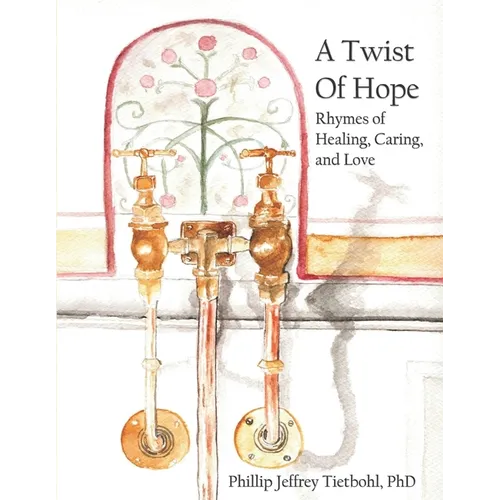 A Twist of Hope: Rhymes of Healing, Caring, and Love - Paperback