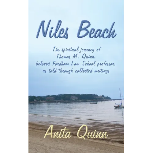 Niles Beach: The spiritual journey of Thomas M. Quinn, beloved Fordham Law School professor, as told through collected writings - Paperback