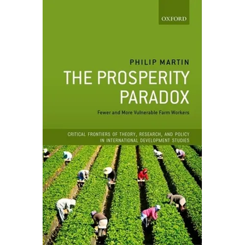 The Prosperity Paradox: Fewer and More Vulnerable Farm Workers - Hardcover