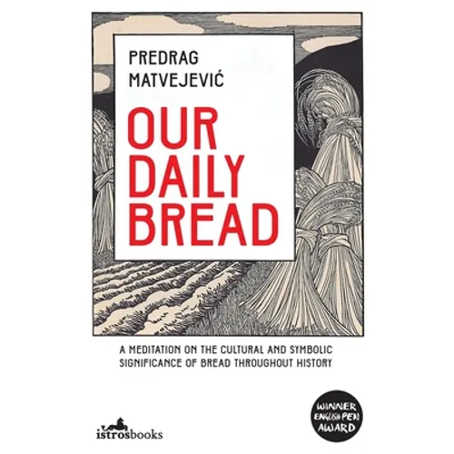 Our Daily Bread: Its Cultural and Religious Significance throughout History - Paperback