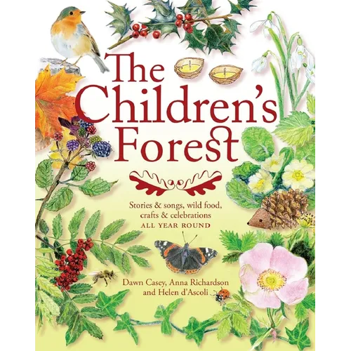 The Children's Forest: Stories & Songs, Wild Food, Crafts & Celebrations All Year Round - Paperback