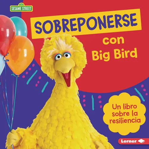 Sobreponerse Con Big Bird (Bouncing Back with Big Bird): Un Libro Sobre La Resiliencia (a Book about Resilience) - Library Binding