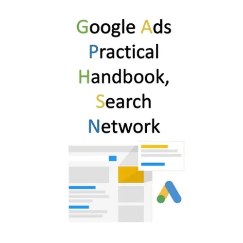 Google Ads Practical Handbook, Search Network - Paperback