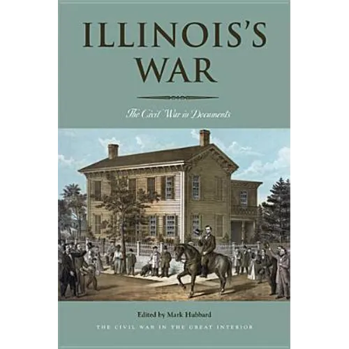 Illinois's War: The Civil War in Documents - Paperback