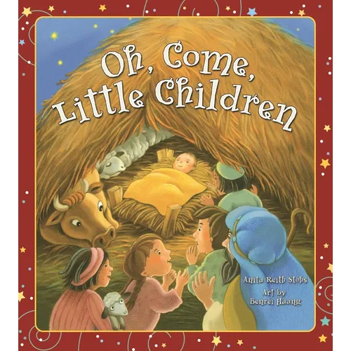 Oh, Come, Little Children - Hardcover