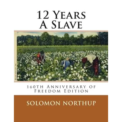 12 Years A Slave: 160th Anniversary Of Freedom Edition - Paperback