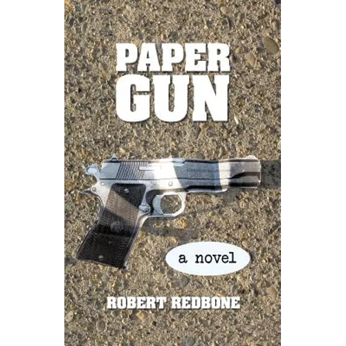 Paper Gun: Crossing the Line Is Easy, Getting Back Is the Hard Part - Paperback