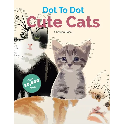 Dot To Dot Cute Cats: Adorable Anti-Stress Images and Scenes to Complete and Colour - Paperback