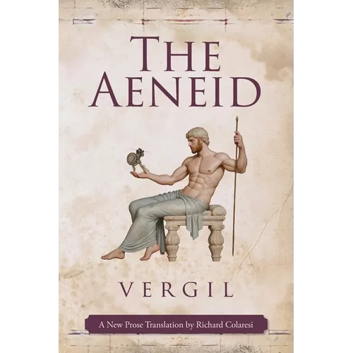 The Aeneid: A New Prose Translation by Richard Colaresi - Paperback