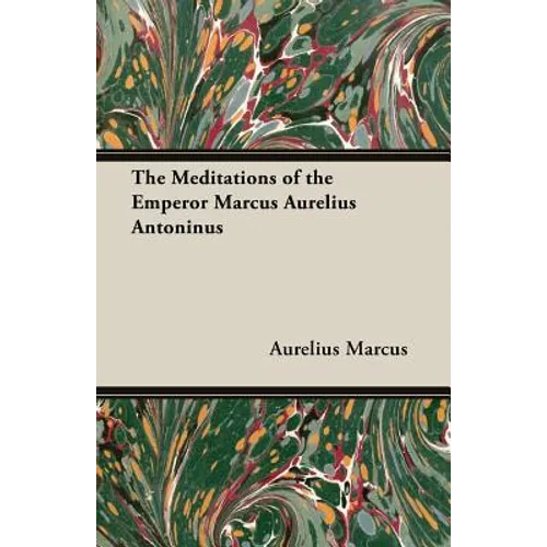 The Meditations of the Emperor Marcus Aurelius Antoninus - Paperback