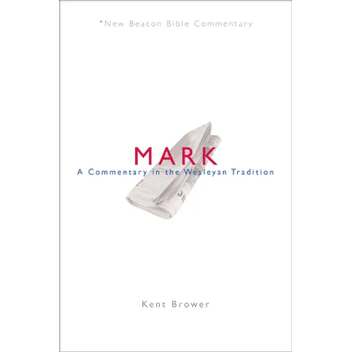 Nbbc, Mark: A Commentary in the Wesleyan Tradition - Paperback