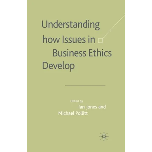 Understanding How Issues in Business Ethics Develop - Paperback