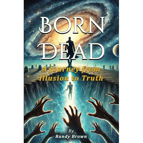 Born Dead: The Journey From Illusion To Truth - Paperback