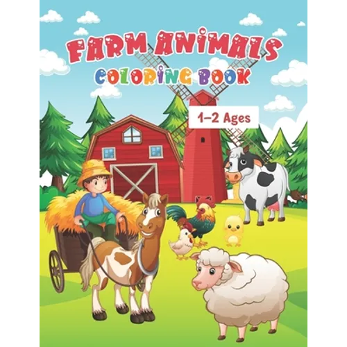 Farm Animals Coloring Book Ages 1-2: My First Farm Animals Coloring Book For Kids Ages 1 With 50 Unique Illustrations of Cow, Lamb, Horse, Chicken, Pi - Paperback