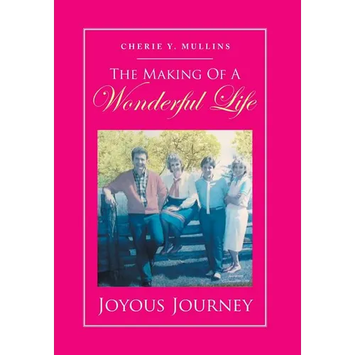 The Making of a Wonderful Life: Joyous Journey - Hardcover