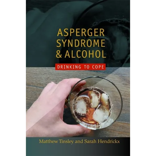 Asperger Syndrome and Alcohol: Drinking to Cope? - Paperback