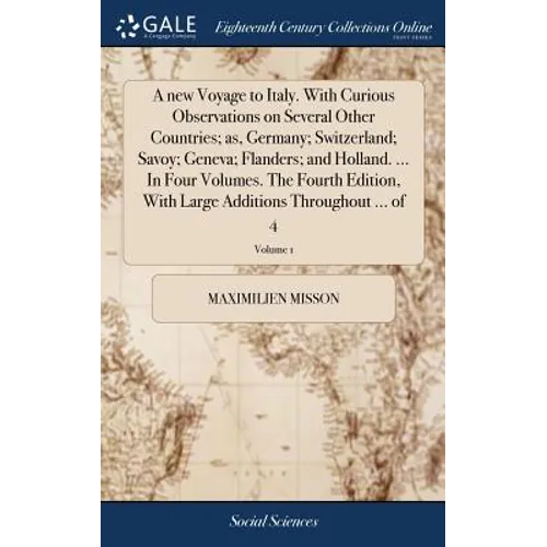A new Voyage to Italy. With Curious Observations on Several Other Countries; as, Germany; Switzerland; Savoy; Geneva; Flanders; and Holland. ... In Fo - Hardcover