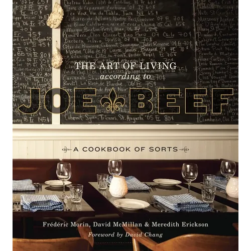 The Art of Living According to Joe Beef: A Cookbook of Sorts - Hardcover