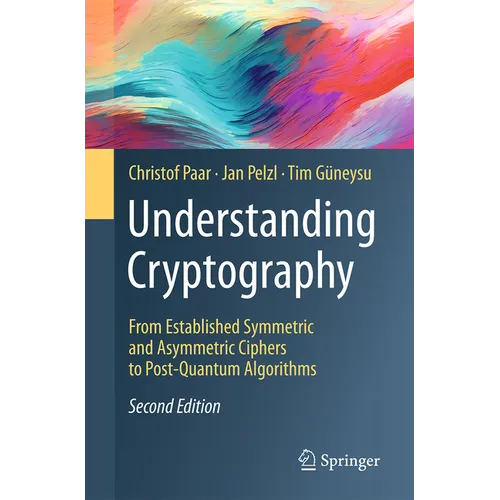 Understanding Cryptography: From Established Symmetric and Asymmetric Ciphers to Post-Quantum Algorithms - Hardcover
