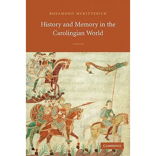 History and Memory in the Carolingian World - Paperback