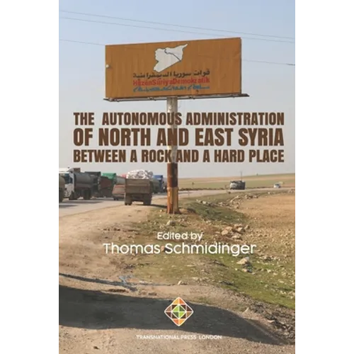 The Autonomous Administration of North and East Syria: Between A Rock and A Hard Place - Paperback