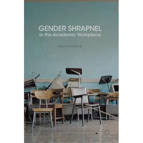 Gender Shrapnel in the Academic Workplace - Hardcover