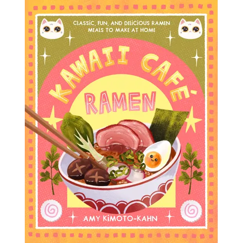 Kawaii Café Ramen: Classic, Fun, and Delicious Ramen Meals to Make at Home - Hardcover