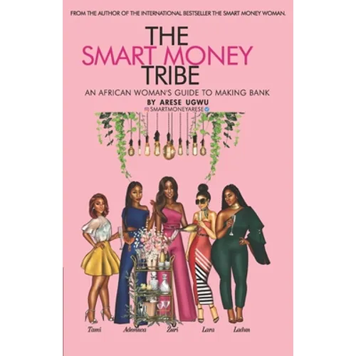 The Smart Money Tribe: An African Woman's Guide to Making Bank - Paperback