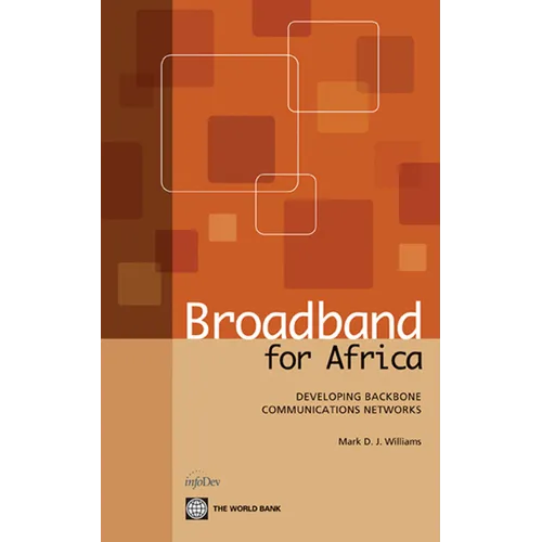 Broadband for Africa: Developing Backbone Communications Networks - Paperback