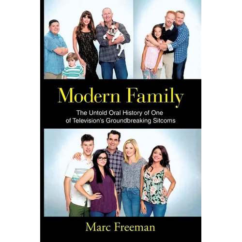 Modern Family: The Untold Oral History of One of Television's Groundbreaking Sitcoms - Paperback