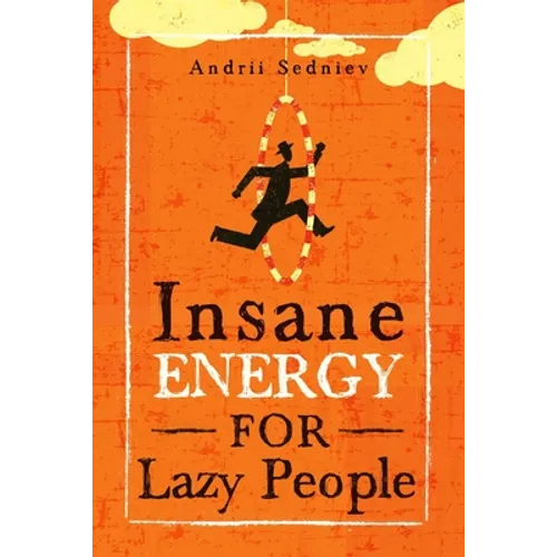 Insane Energy for Lazy People: A Complete System for Becoming Incredibly Energetic - Paperback